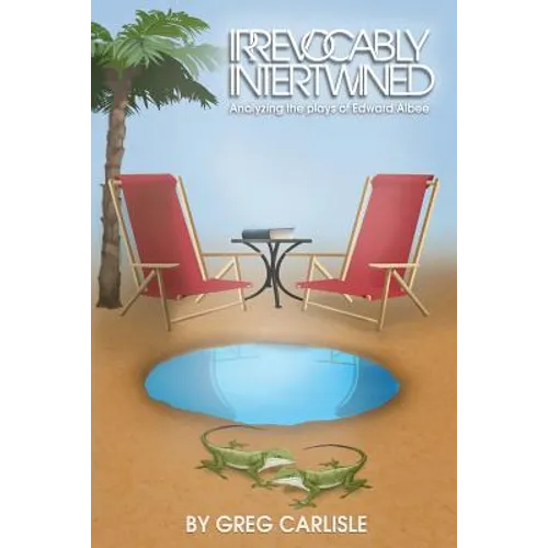 Irrevocably Intertwined: Analyzing the Plays of Edward Albee - Paperback