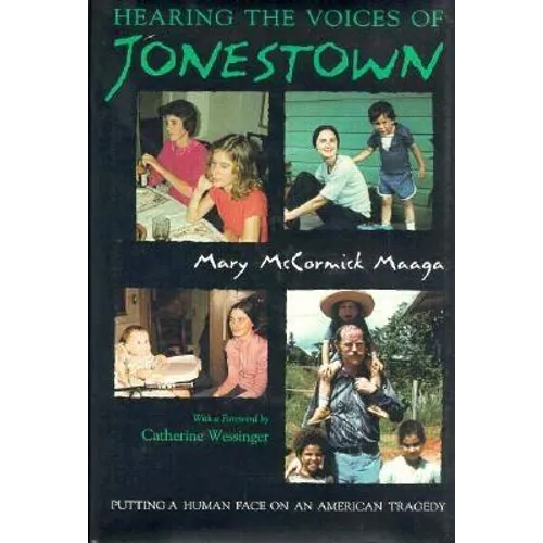 Hearing the Voices of Jonestown: Putting a Human Face on an American Tragedy - Hardcover