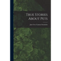 True Stories About Pets - Paperback