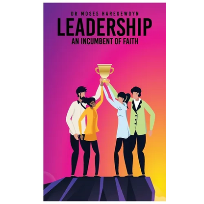 Leadership: An Incumbent of Faith - Hardcover