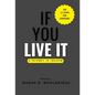 If You Live It: A Pathway to Freedom - Hardcover