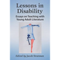 Lessons in Disability: Essays on Teaching with Young Adult Literature - Paperback