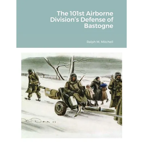 The 101st Airborne Division's Defense of Bastogne - Paperback