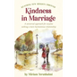 Reaching New Heights Through Kindness In Marriage: A universal approach for anyone seeking a more harmonious relationship - Hardcover