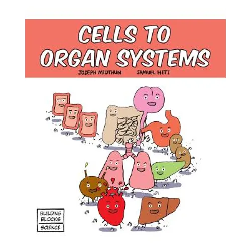 Cells to Organ Systems - Paperback