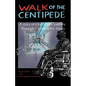 Walk of the Centipede: A Story of One Man's Journey Through Catastrophic Injury - Paperback