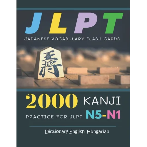 2000 Kanji Japanese Vocabulary Flash Cards Practice for JLPT N5-N1 Dictionary English Hungarian: Japanese books for learning full vocab flashcards. Co - Paperback