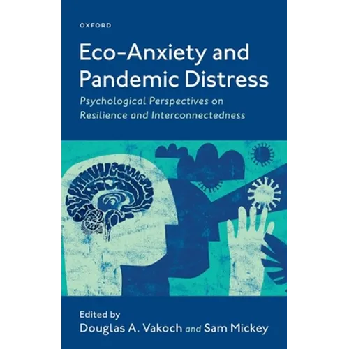Eco-Anxiety and Pandemic Distress: Psychological Perspectives on Resilience and Interconnectedness - Hardcover