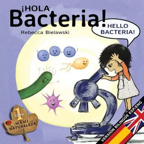 Hola bacteria - Hello Bacteria: Version bilingüe Español/Inglés - Paperback