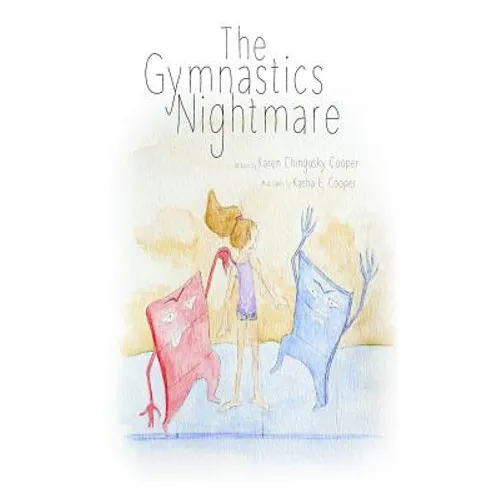 The Gymnastics Nightmare: How a little girl learns to never give up - Paperback