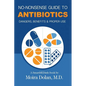 No-Nonsense Guide to Antibiotics: Dangers, Benefits & Proper Use - Paperback