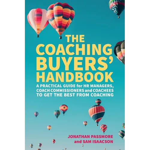 The Coaching Buyers' Handbook: A practical guide for HR managers, coach commissioners and coachees to get the best from coaching - Paperback