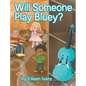 Will Someone Play Bluey? - Hardcover