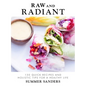 Raw and Radiant: 130 Quick Recipes and Holistic Tips for a Healthy Life - Hardcover