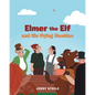 Elmer the Elf and His Flying Machine - Paperback