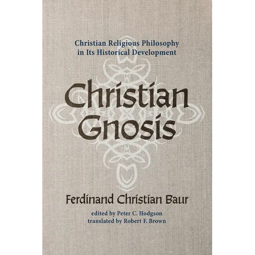 Christian Gnosis: Christian Religious Philosophy in Its Historical Development - Hardcover