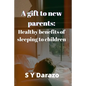 A gift to new parents: Healthy benefits of sleeping to children - Paperback