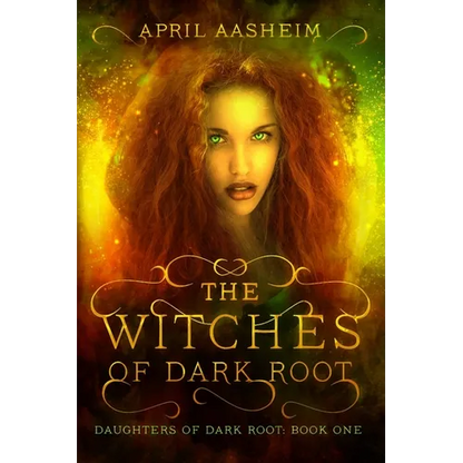 The Witches of Dark Root: Book One in The Daughters of Dark Root Series - Paperback