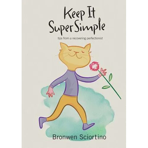 Keep It Super Simple: Tips from a Recovering Perfectionist - Paperback