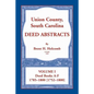Union County, South Carolina Deed Abstracts, Volume I: Deed Books A-F. 1785-1800 [1752-1800] - Paperback