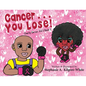 Cancer ... You Lose! - Paperback