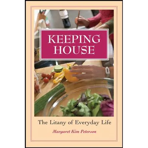 Keeping House: The Litany of Everyday Life - Paperback