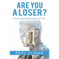Are you a Loser?: Change Your Mind, Change Your life - Paperback