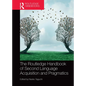 The Routledge Handbook of Second Language Acquisition and Pragmatics - Paperback