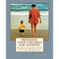 Preparing Your Children For Goodbye: A Guidebook For Dying Parents - Paperback