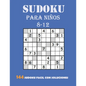 Sudoku Para Niños 8-12: 144 Sudoku Fácil Con Soluciones: Sudokus Para Niños DE 8 a 12 años - Paperback