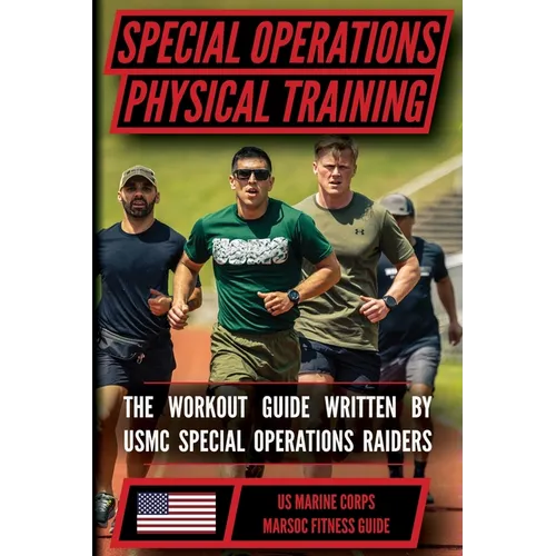 The Marine Special Operations Physical Fitness Training Guide: Get Marine Fit in 10 Weeks - Paperback