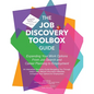 The Job Discovery Toolbox Guide: Expanding Your Work Options from Job Search and Career Planning to Employment - Paperback