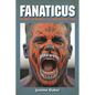 Fanaticus: Mischief and Madness in the Modern Sports Fan - Paperback