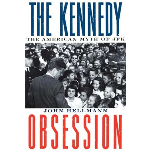 The Kennedy Obsession: The American Myth of JFK - Paperback