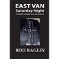 East Van Saturday Night: Four Short Stories and a Novella - Paperback