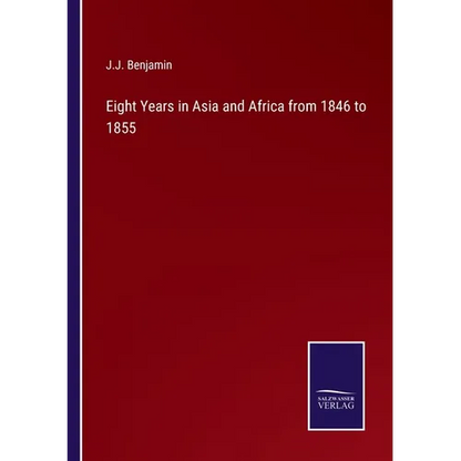 Eight Years in Asia and Africa from 1846 to 1855 - Paperback