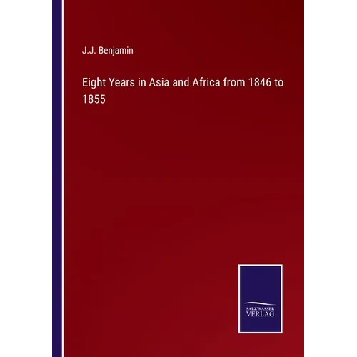 Eight Years in Asia and Africa from 1846 to 1855 - Paperback