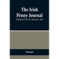 The Irish Penny Journal, (Volume I) No. 36, March 6, 1841 - Paperback