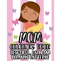 Mom Coloring Book Beautiful, Calm And Relaxing Patterns: Beautiful Designs And Humorous Quotes to Color, Relaxing Art Therapy For Busy Moms - Paperback