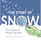 The Story of Snow: The Science of Winter's Wonder - Paperback