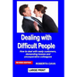 Dealing with Difficult People: How to Deal with Nasty Customers, Demanding Bosses and Uncooperative Colleagues - Paperback