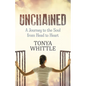 Unchained: A Journey to the Soul from Head to Heart - Paperback