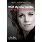 What My Sister Told Me After She Was Murdered: A Shared Journey of Transformation - Paperback