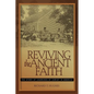 Reviving the Ancient Faith - Paperback