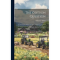 The Cotton Question: The Production, Export, Manufacture, and Consumption of Cotton. a Condensed Treatise On Cotton in All Its Aspects: Agr - Hardcover