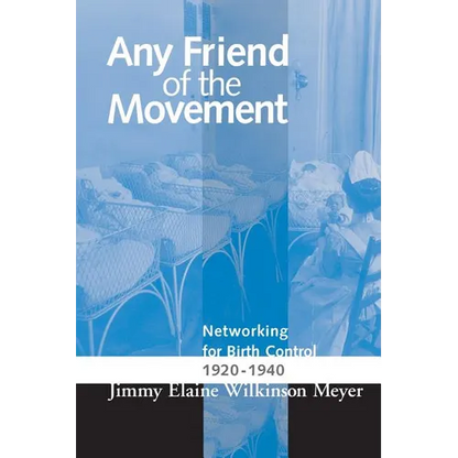 Any Friend of the Movement: Networking for Birth Control 1920-1940 - Paperback