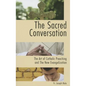The Sacred Conversation: The Art of Catholic Preaching and the New Evangelization - Paperback