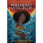 Wielders of Floods & Flames - Hardcover
