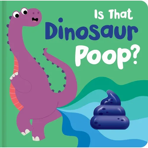 Is That Dinosaur Poop?: Board Book with Squishy Poop - Board Book