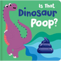 Is That Dinosaur Poop?: Board Book with Squishy Poop - Board Book